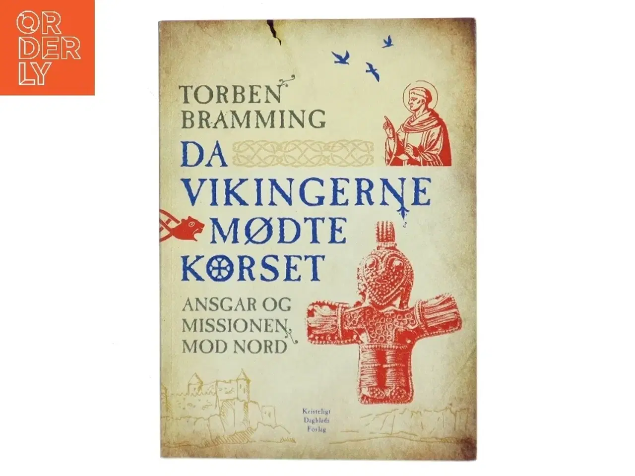 Billede 1 - Da vikingerne mødte korset : Ansgar og missionen mod nord af Torben Bramming (Bog)
