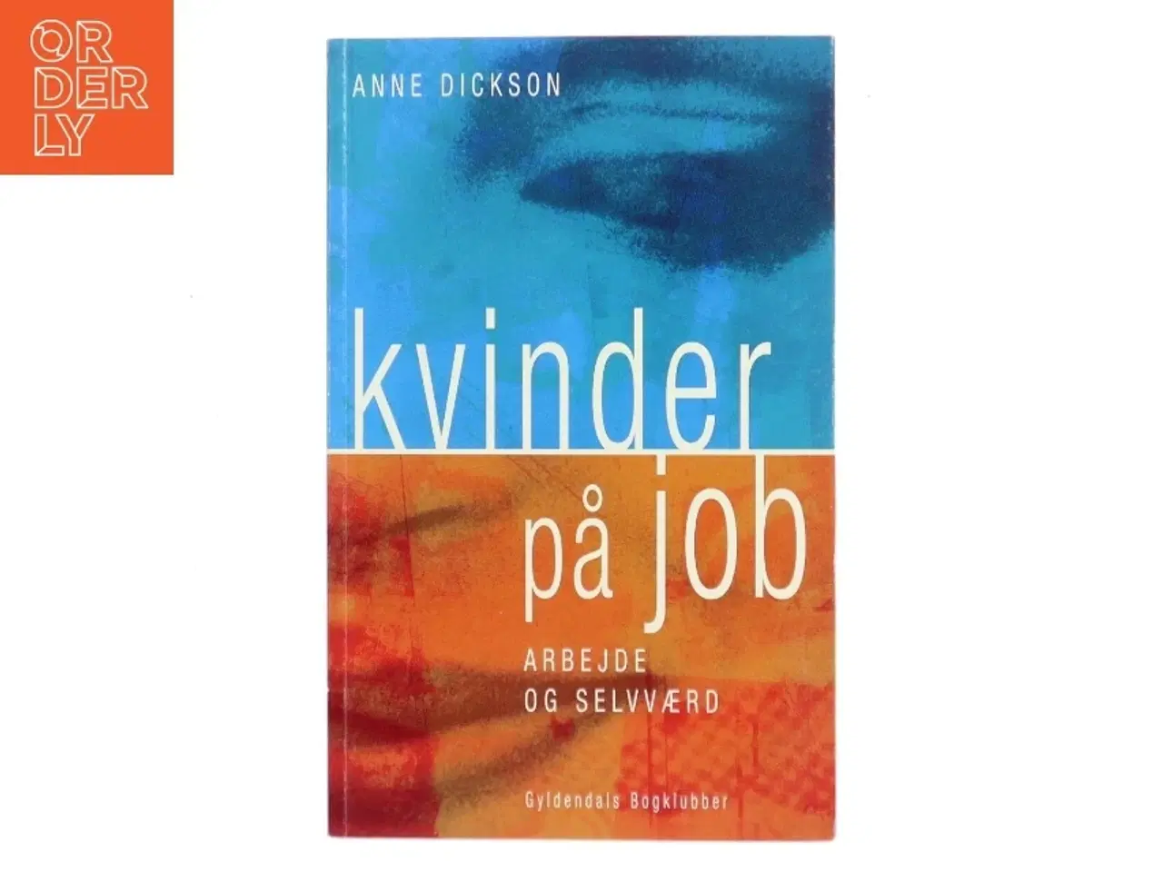 Billede 1 - Kvinder på job : arbejde og selvværd af Anne Dickson (Bog)