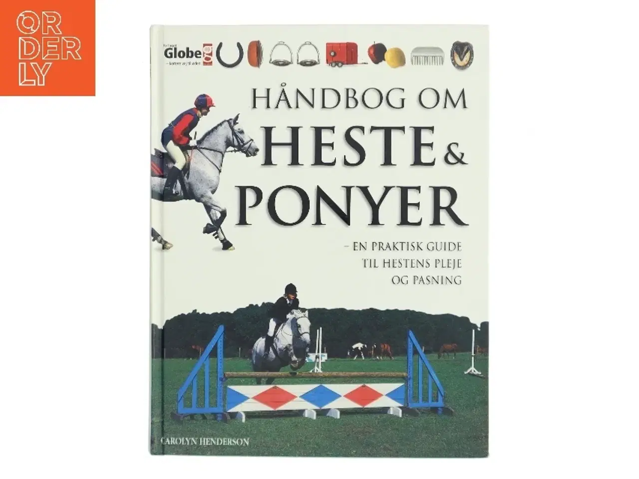 Billede 1 - Håndbog om heste og ponyer : en praktisk guide til hestens pleje og pasning af Carolyn Henderson (Bog)