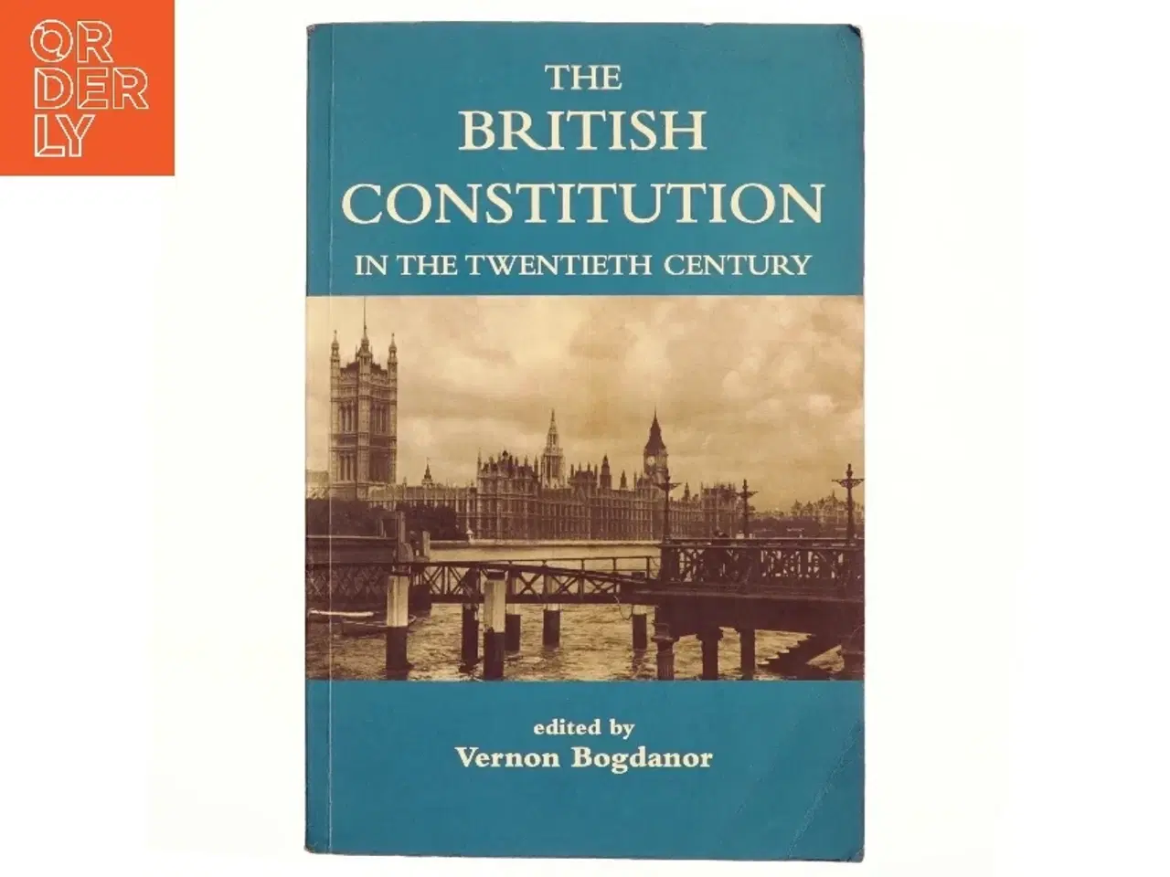 Billede 1 - The British Constitution in the Twentieth Century af Vernon Bogdanor (Bog)