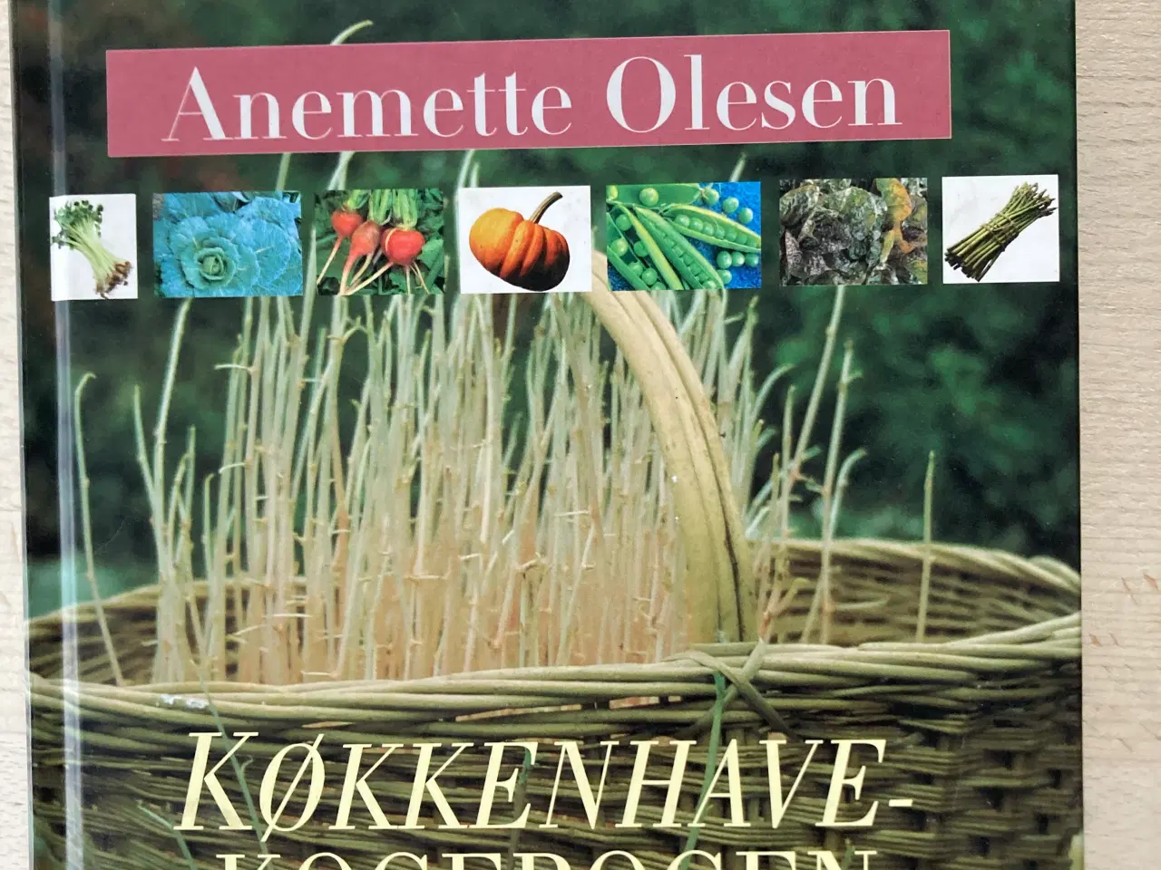 Billede 1 - Køkkenhave-kogebogen, Anemette Olesen