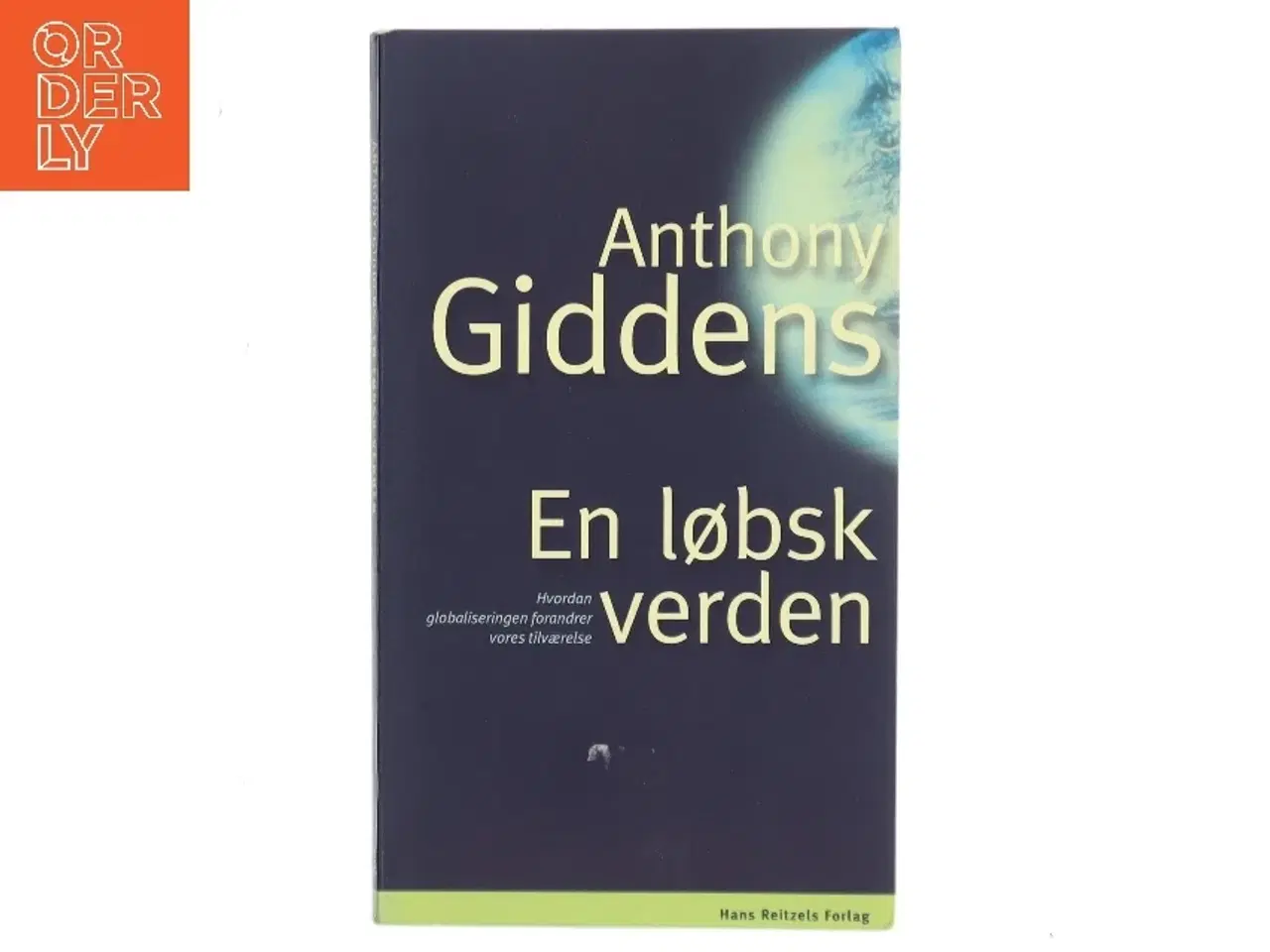 Billede 1 - En løbsk verden : hvordan globaliseringen forandrer vores tilværelse af Anthony Giddens (Bog)