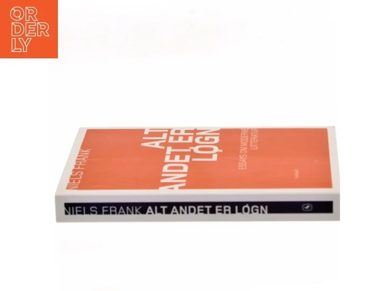 Billede 2 - Alt andet er løgn : essays om moderne litteratur af Niels Frank (f. 1963) (Bog)