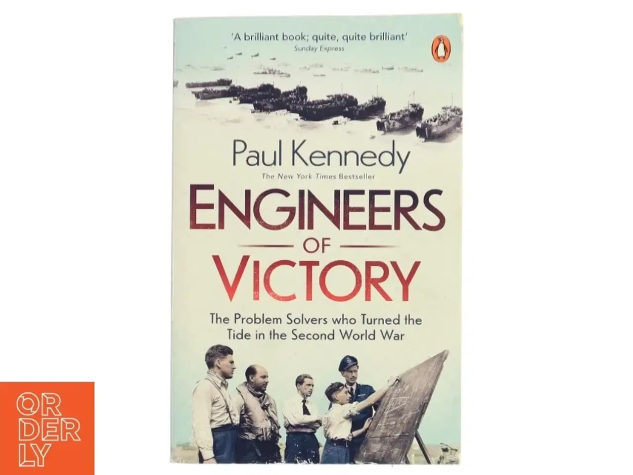 Billede 1 - Engineers of victory : the problem solvers who turned the tide in the Second World War af Paul Kennedy (Bog)