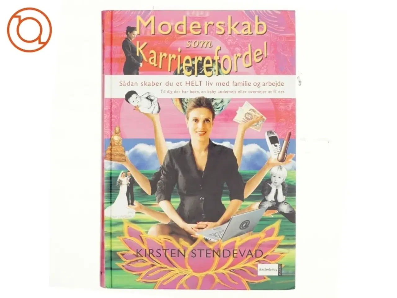 Billede 1 - Moderskab som karrierefordel : sådan skaber du et helt liv med familie og arbejde : en håndbog til dig, der har børn, en baby undervejs