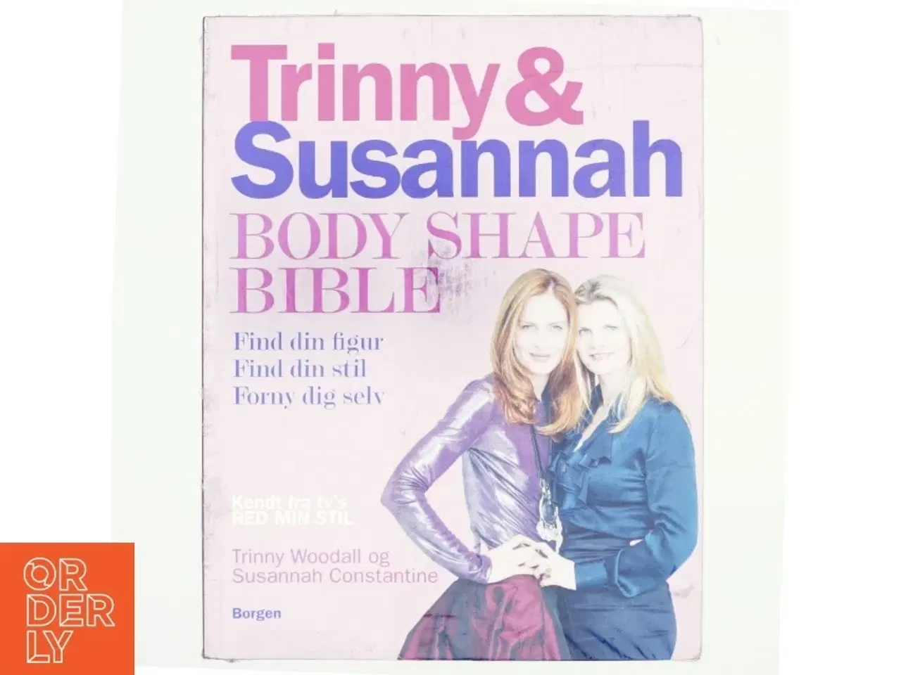 Billede 1 - Trinny & Susannah - body shape bible : find din figur, find din stil, forny dig selv (Bog)