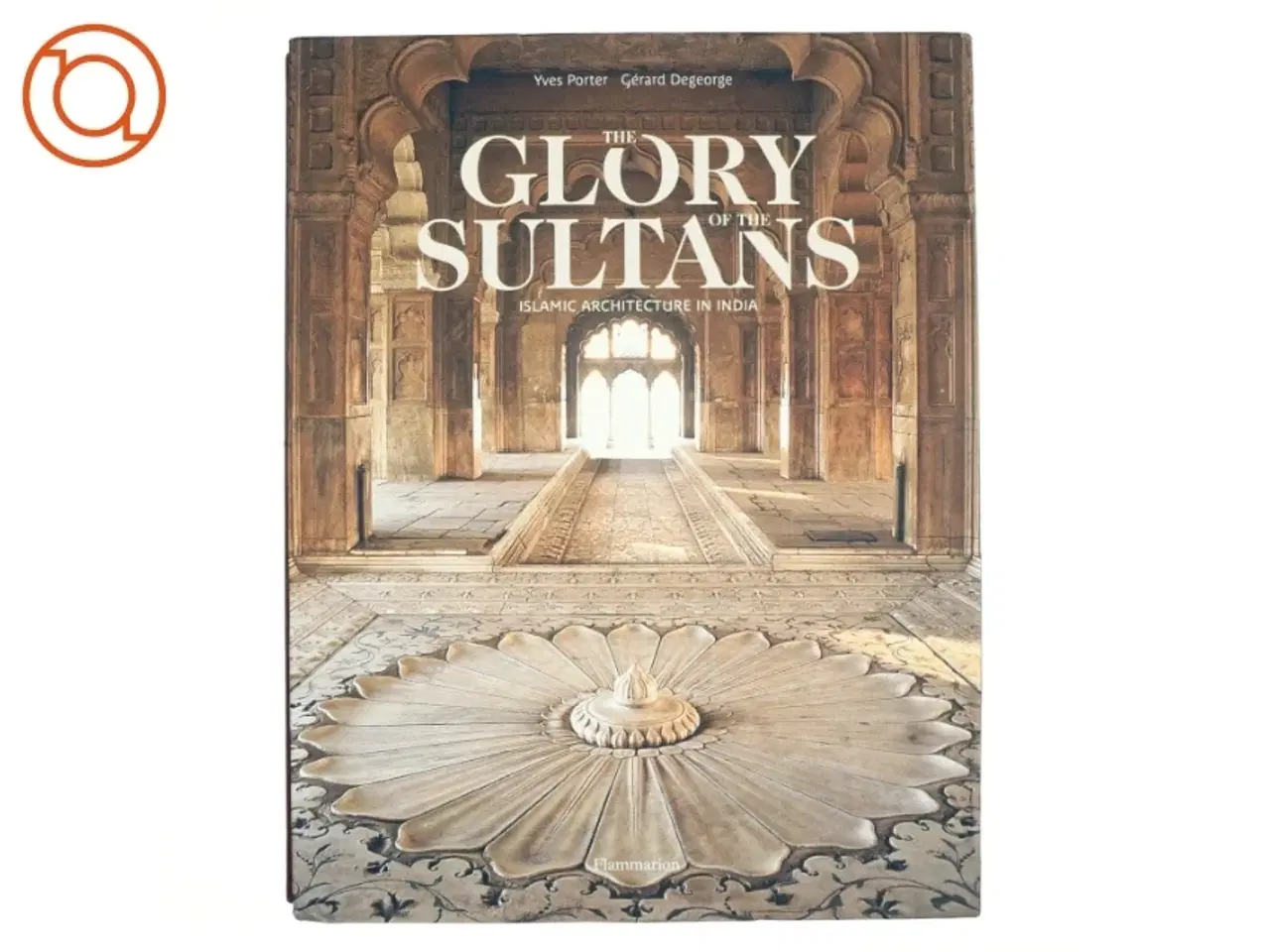 Billede 1 - The Glory of the Sultans af Yves Porter, Gérard Degeorge (Bog)
