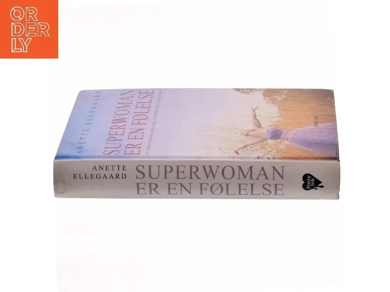 Billede 2 - Superwoman er en følelse : en opløftende guide til kvinder, der vil det hele af Anette Ellegaard (Bog)