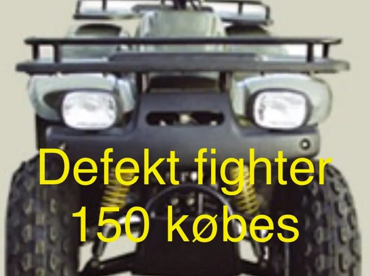 Billede 1 - Defekt fighter 150 købes