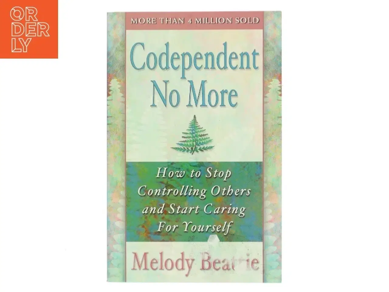 Billede 1 - Codependent No More : How to Stop Controlling Others and Start Caring for Yourself af Beattie, Melody (Bog)