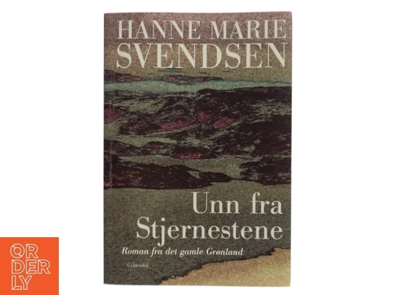 Billede 1 - Unn fra Stjernestene : en roman fra det gamle Grønland af Hanne Marie Svendsen (f. 1933) (Bog)