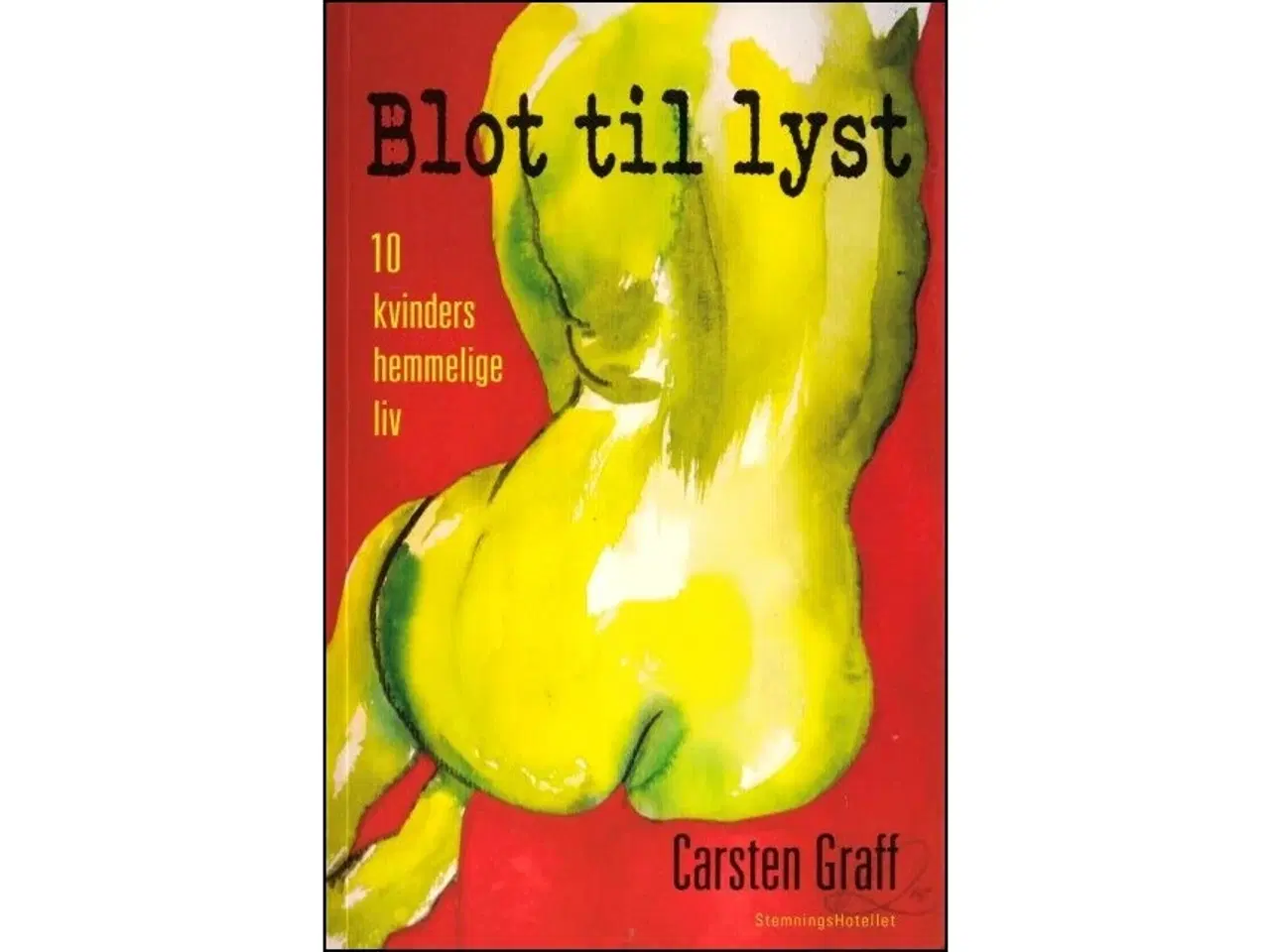 Billede 1 - Blot til Lyst - 10 kvinders hemmelige liv