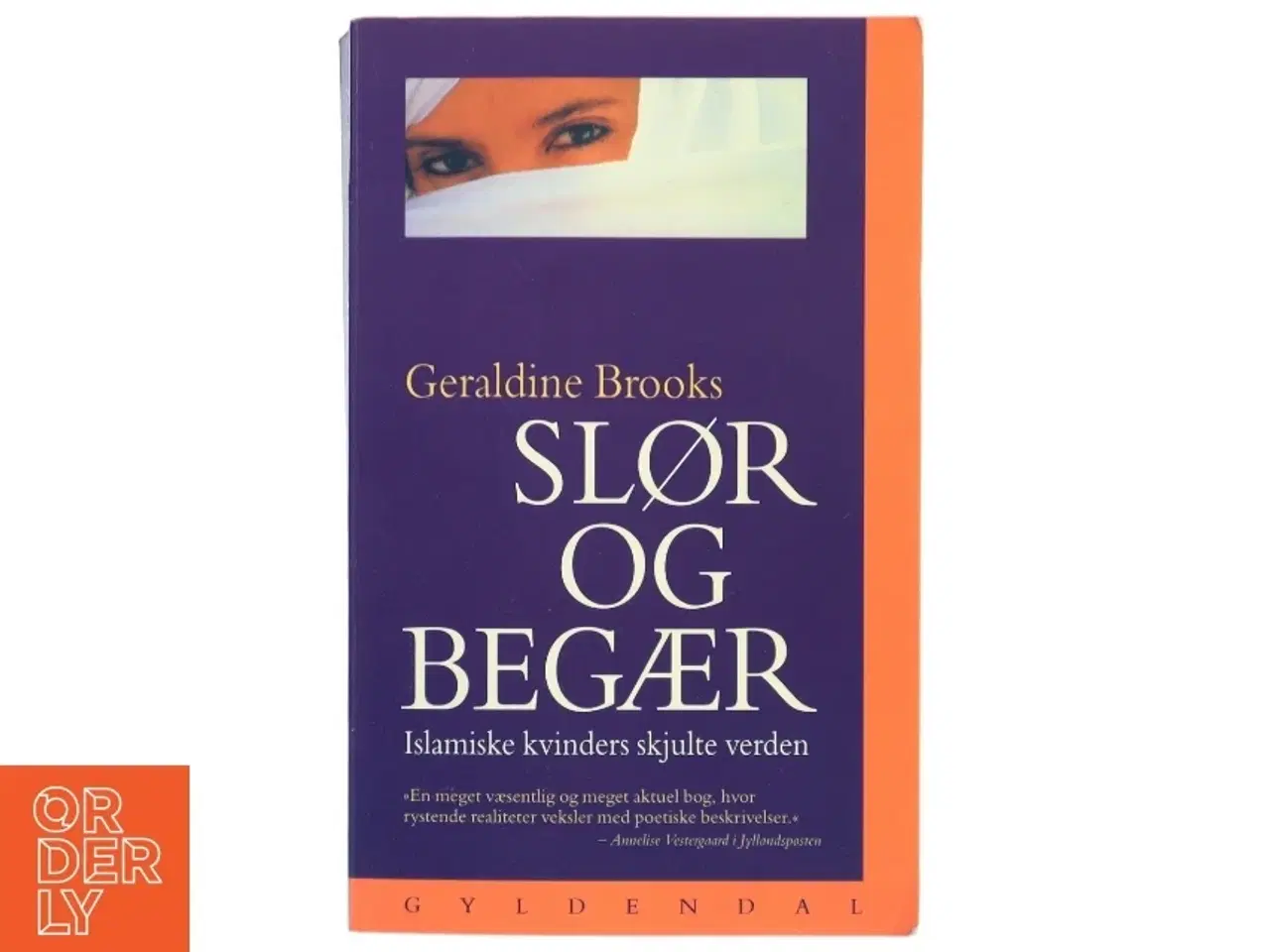 Billede 1 - Slør og begær : islamiske kvinders skjulte verden af Geraldine Brooks (Bog)