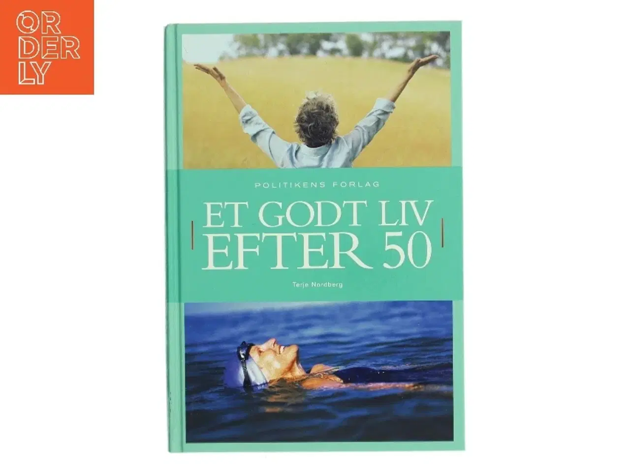 Billede 1 - Et godt liv efter 50 af Terje Nordberg (f. 1947) (Bog)