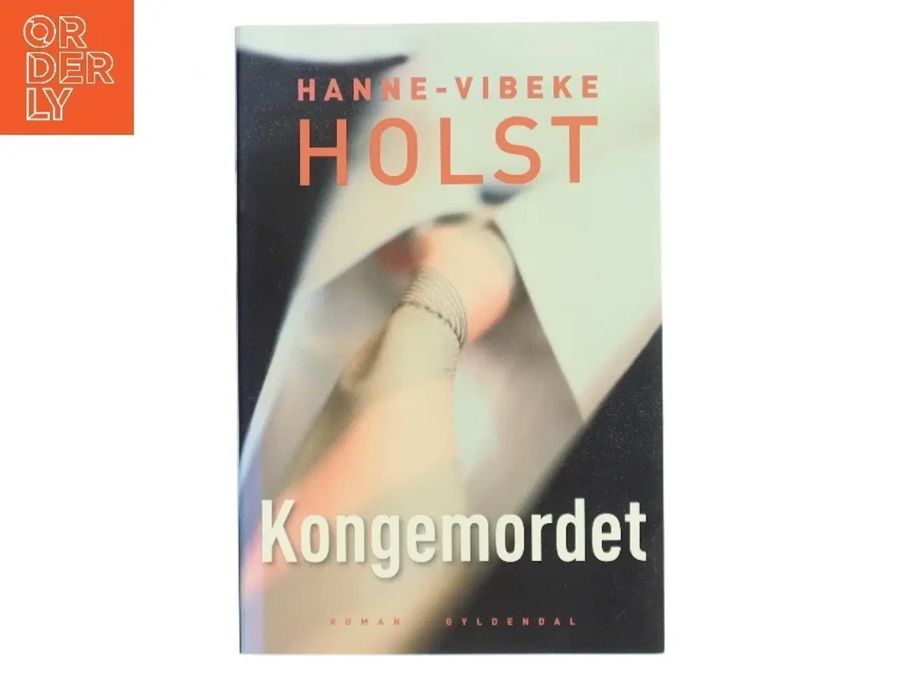 Billede 1 - Kongemordet : roman af Hanne-Vibeke Holst (Bog)