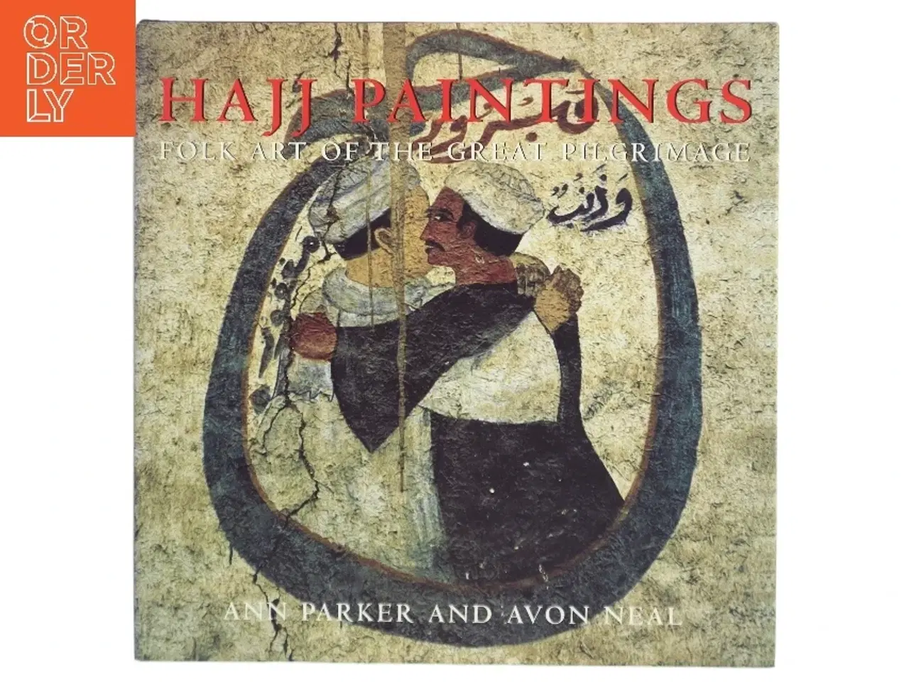 Billede 1 - Hajj paintings : folk art of the great pilgrimage af Ann Parker (Bog)