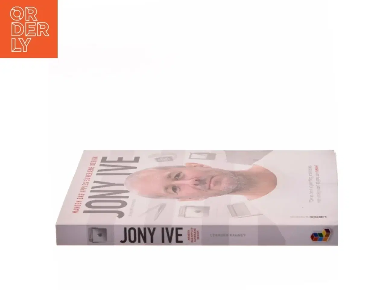 Billede 2 - Jony Ive : manden bag Apples suveræne design af Leander Kahney (Bog)