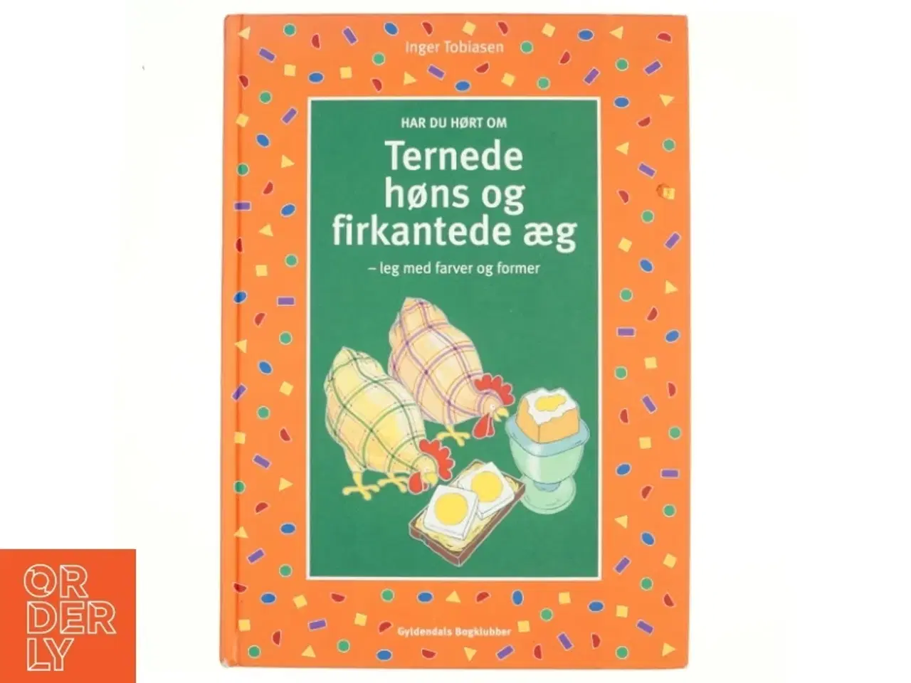 Billede 1 - Har du hørt om ternede høns og firkantede æg : leg med farver og former af Inger Tobiasen (Bog)