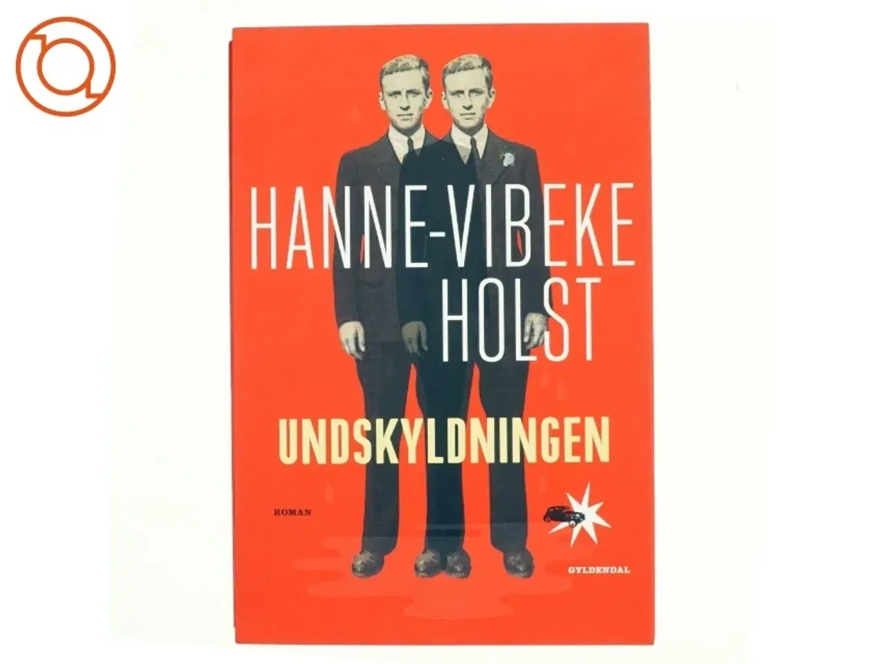 Billede 1 - Undskyldningen : roman af Hanne-Vibeke Holst (Bog)