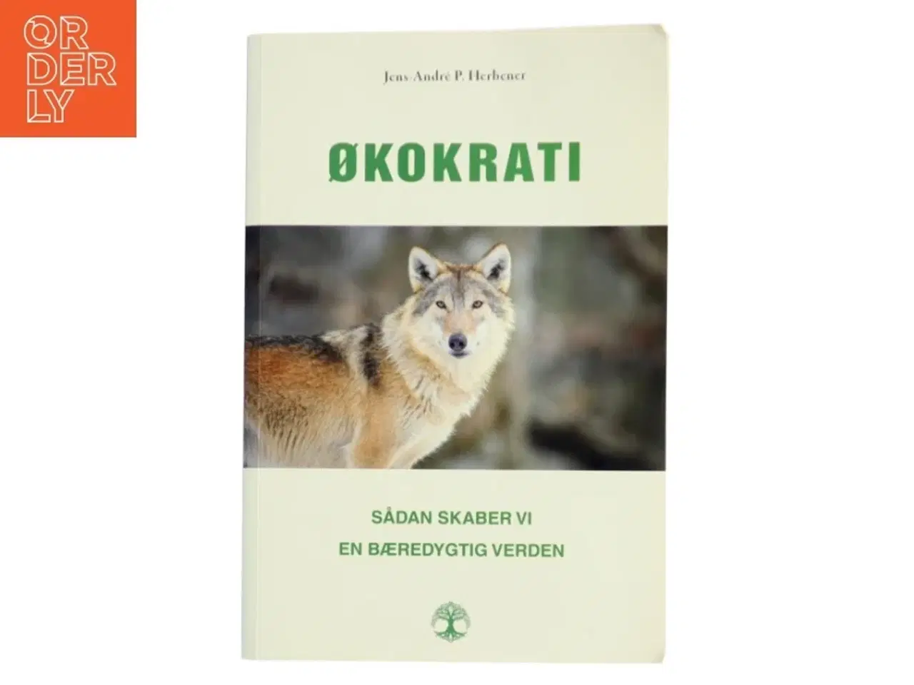 Billede 1 - Økokrati : sådan skaber vi en bæredygtig verden af Jens-André P. Herbener (Bog)