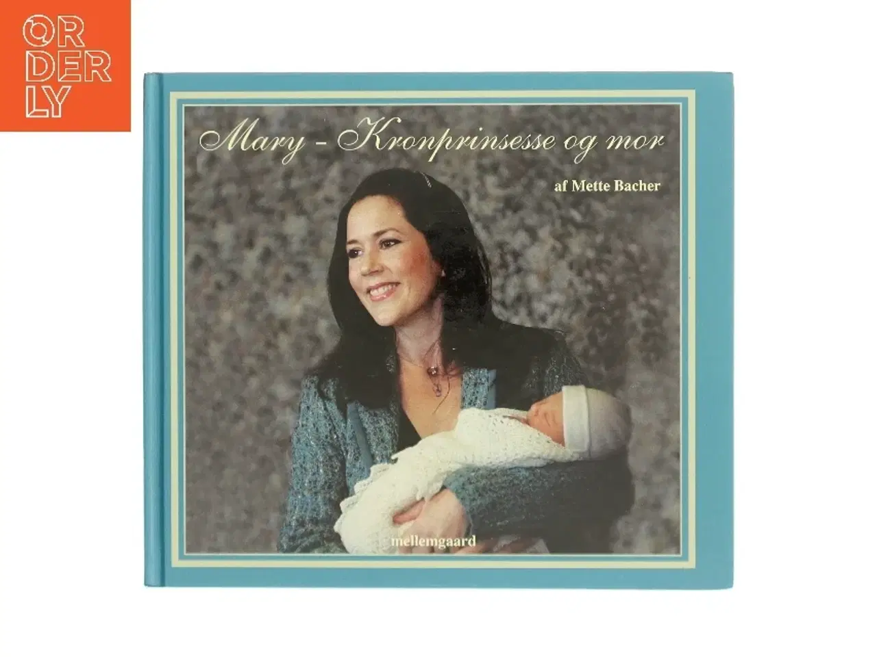 Billede 1 - Mary - kronprinsesse og mor af Mette Bacher (Bog)
