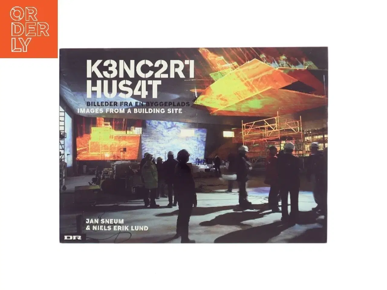 Billede 1 - Koncerthuset : billeder fra en byggeplads af Jan Sneum (Bog)