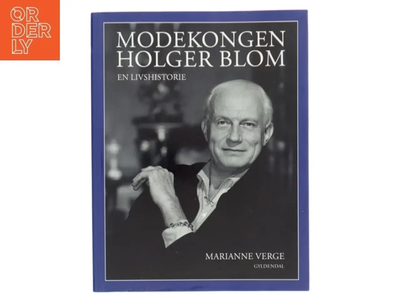 Billede 1 - Modekongen Holger Blom : en livshistorie af Marianne Verge (f. 1976) (Bog)