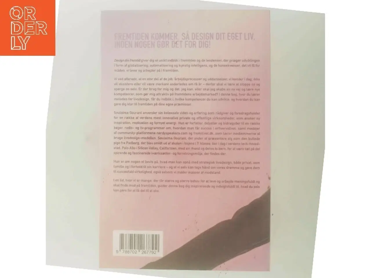 Billede 3 - Design din fremtid : spot de relevante trends, og skab din egen plads i fremtidens samfund af Soulaima Gourani (Bog)