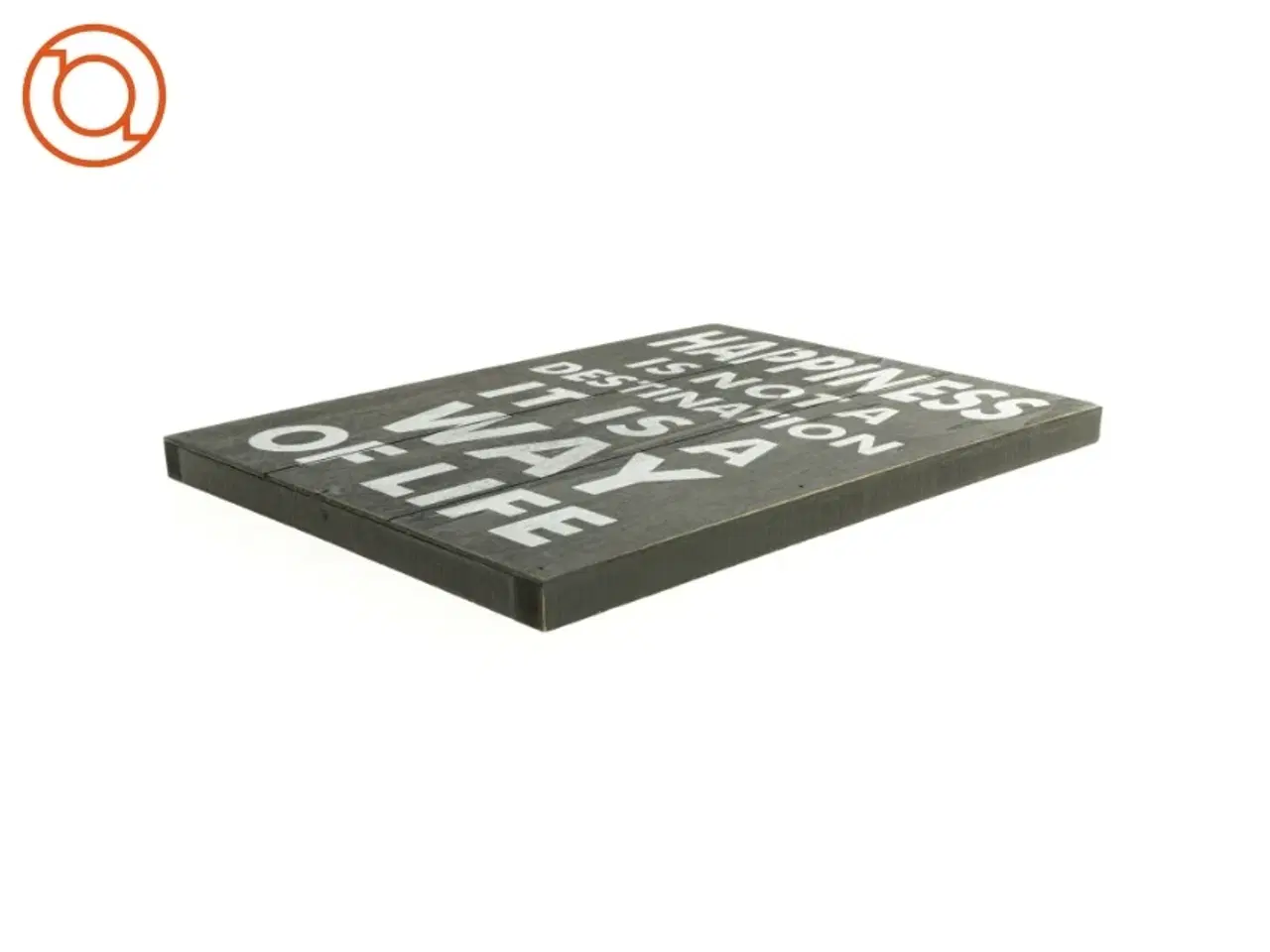 Billede 2 - Happiness is not a destination skilt (str. 33 x 25 cm)