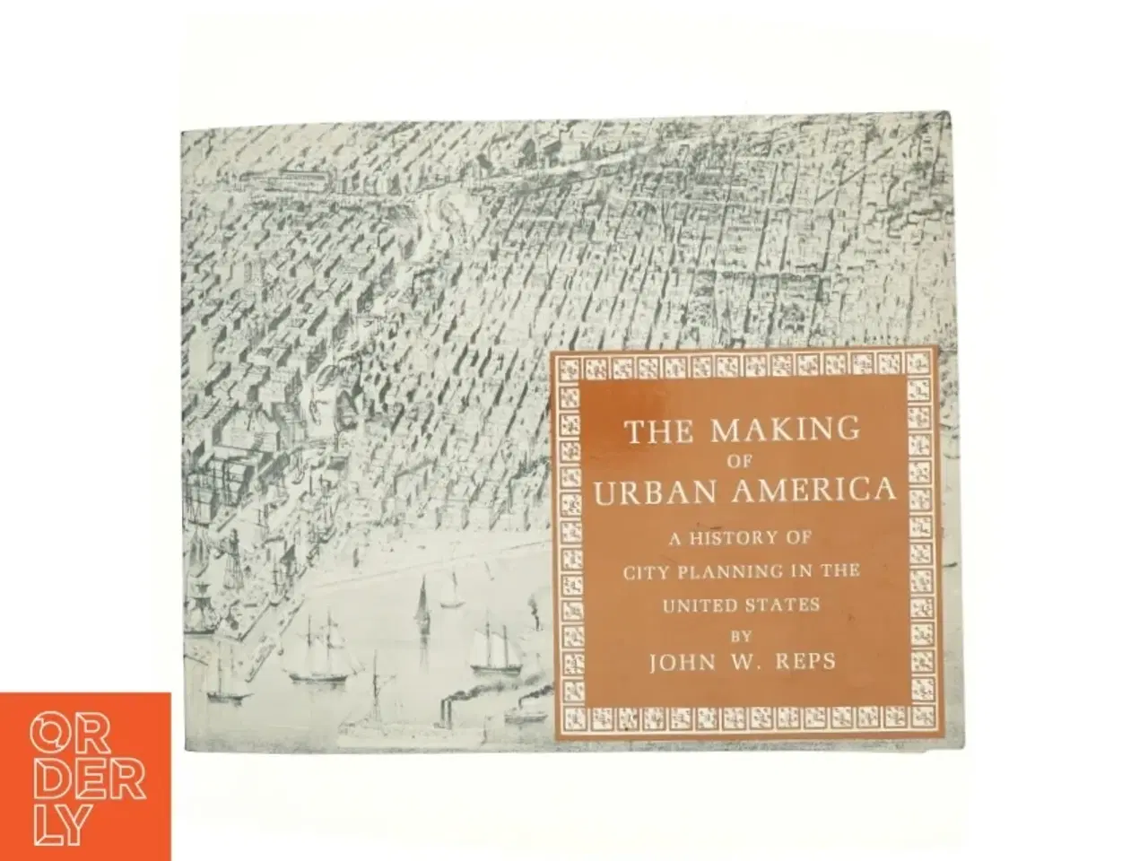 Billede 1 - The making of urban America : a history of city planning in the United States (Bog)