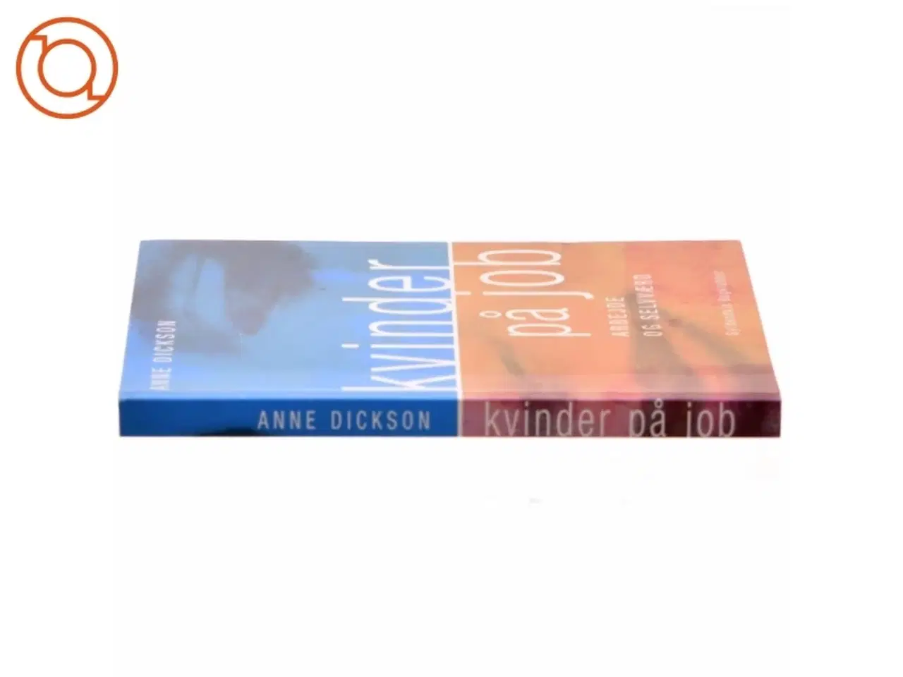 Billede 2 - Kvinder på job : arbejde og selvværd af Anne Dickson (Bog)
