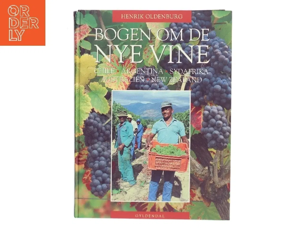 Billede 1 - Bogen om de nye vine : Chile, Argentina, Sydafrika, Australien, New Zealand af Henrik Oldenburg (Bog)