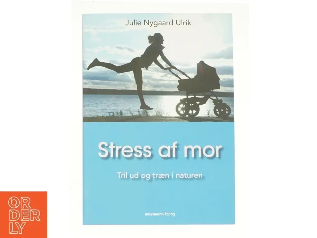 Billede 1 - Stress af mor af Julie Nygaard Ulrik (Bog)