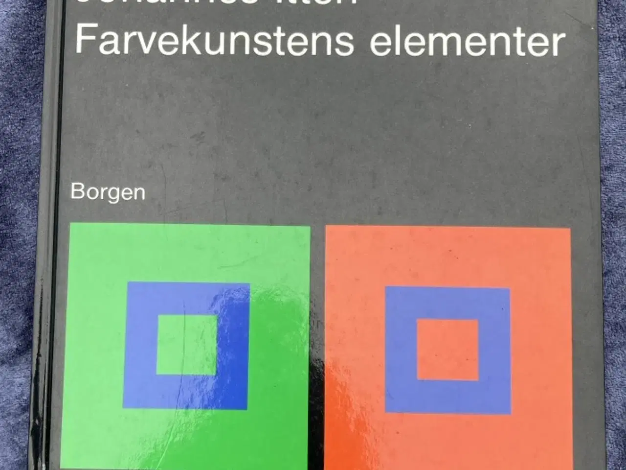 Billede 1 - Johannes Itten – Farvekunstens elementer
