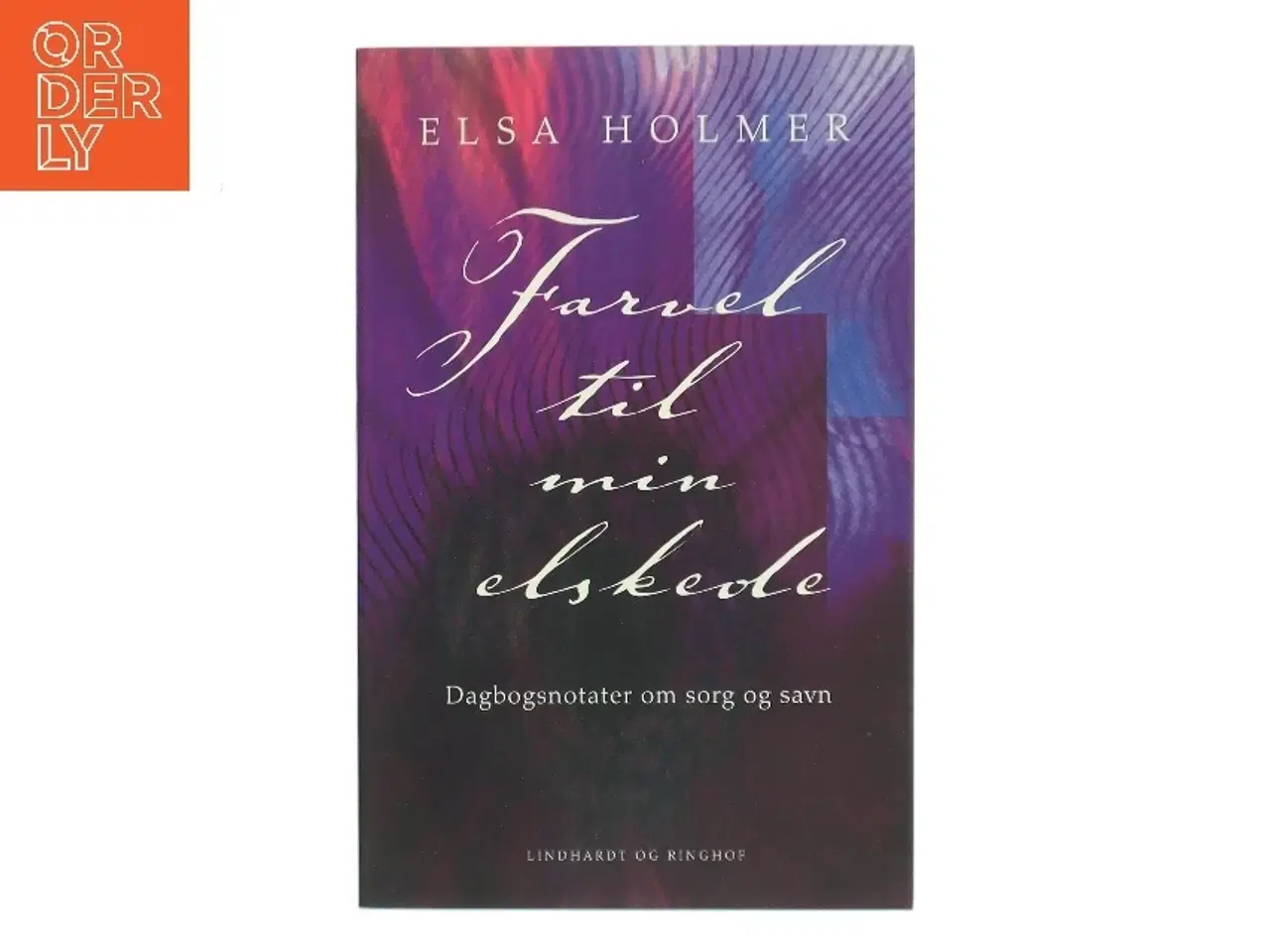 Billede 1 - Farvel til min elskede : dagbogsnotater om sorg og savn af Elsa Holmer (Bog)