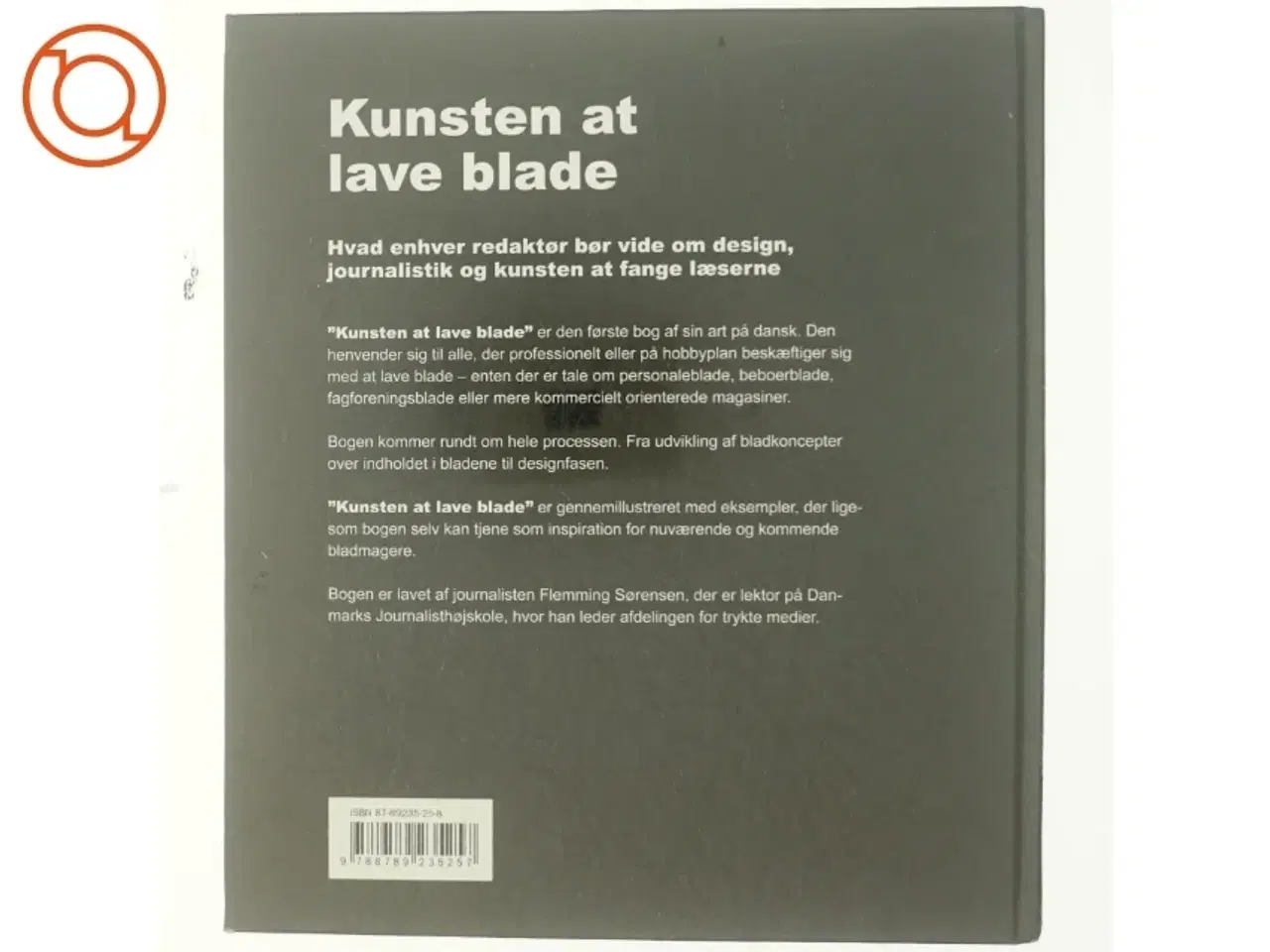 Billede 3 - Kunsten at lave blade : hvad enhver redaktør bør vide om design, journalistik og kunsten at fange læserne af Flemming Sørensen (f.
