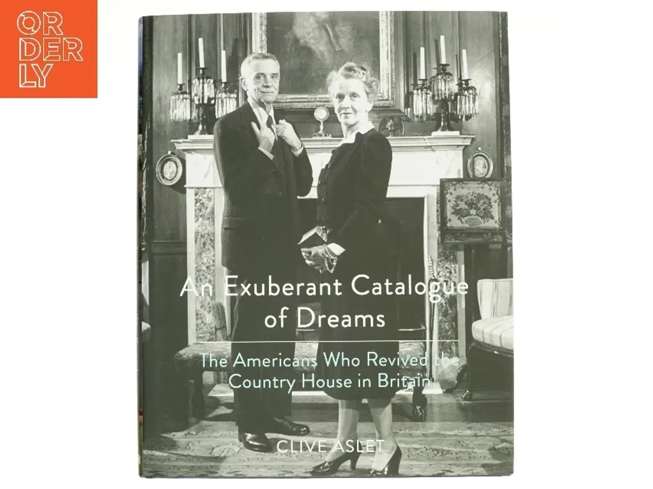 Billede 1 - An Exuberant Catalogue of Dreams af Clive Aslet (Bog)