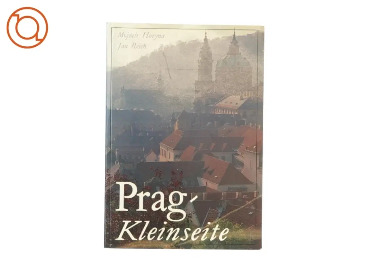 Billede 1 - Prag' Kleinseite af Mojmír Horyna (bog)