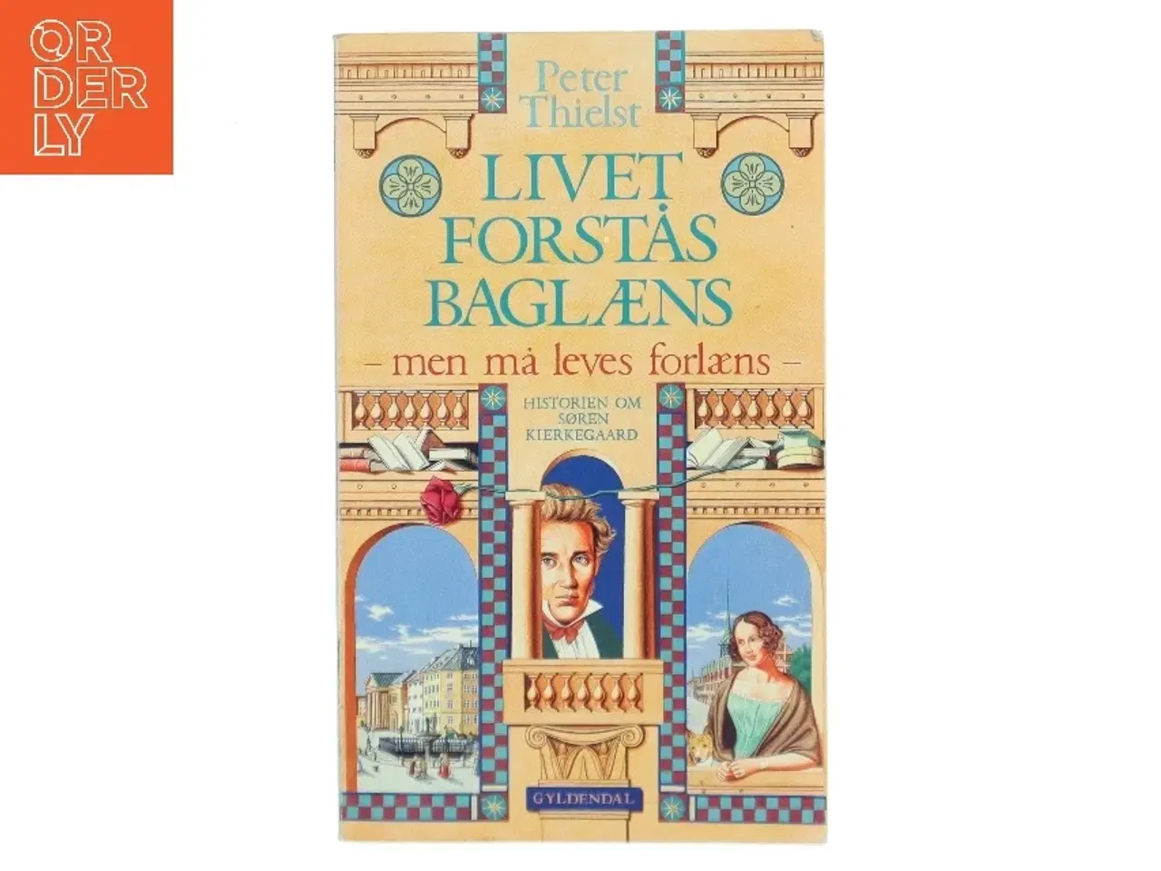 Billede 1 - Livet forstås baglæns, men må leves forlæns : historien om Søren Kierkegaard af Peter Thielst (Bog)