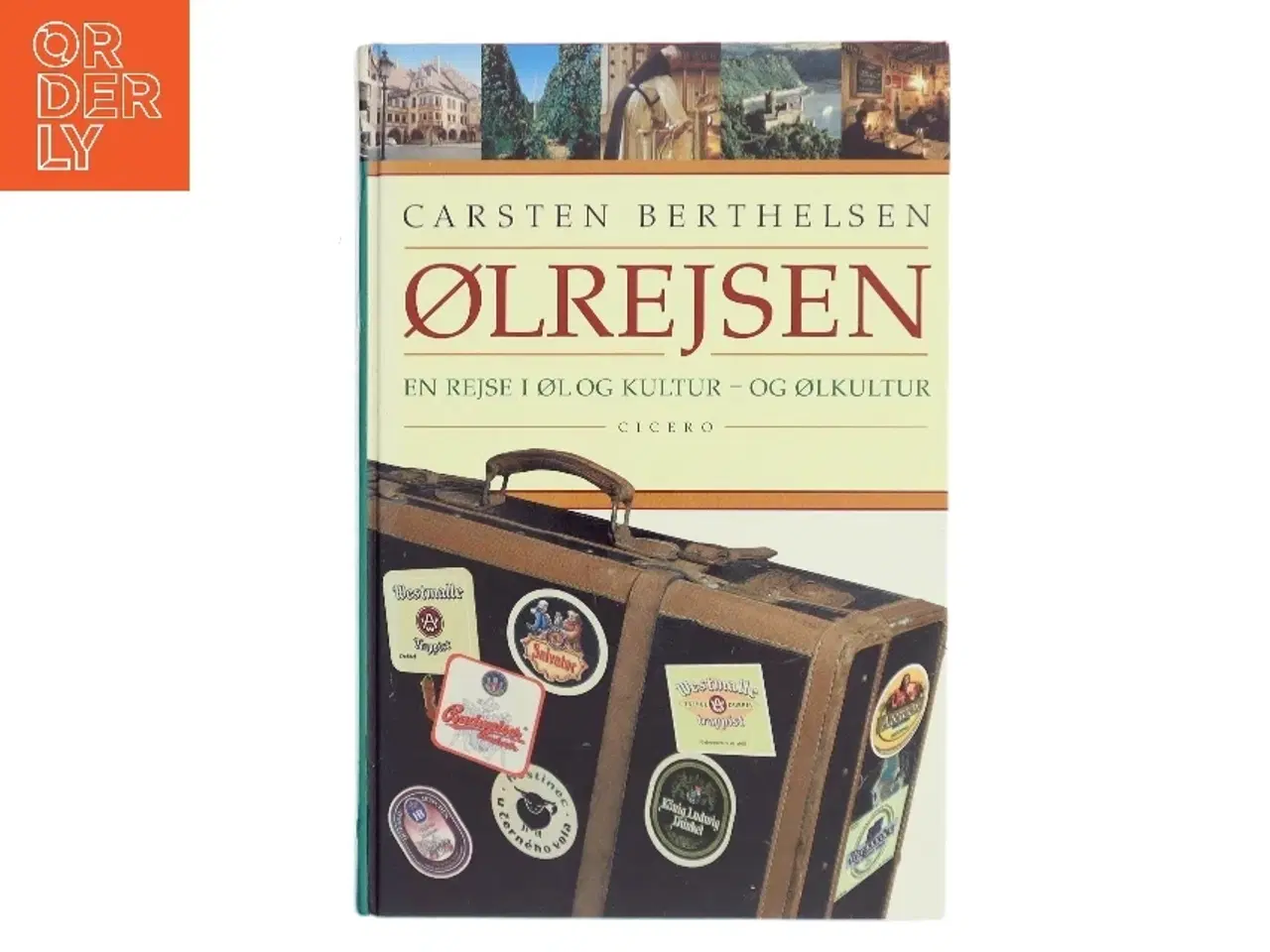 Billede 1 - Ølrejsen : øl og kultur i Europa af Carsten Berthelsen (f. 1951) (Bog)