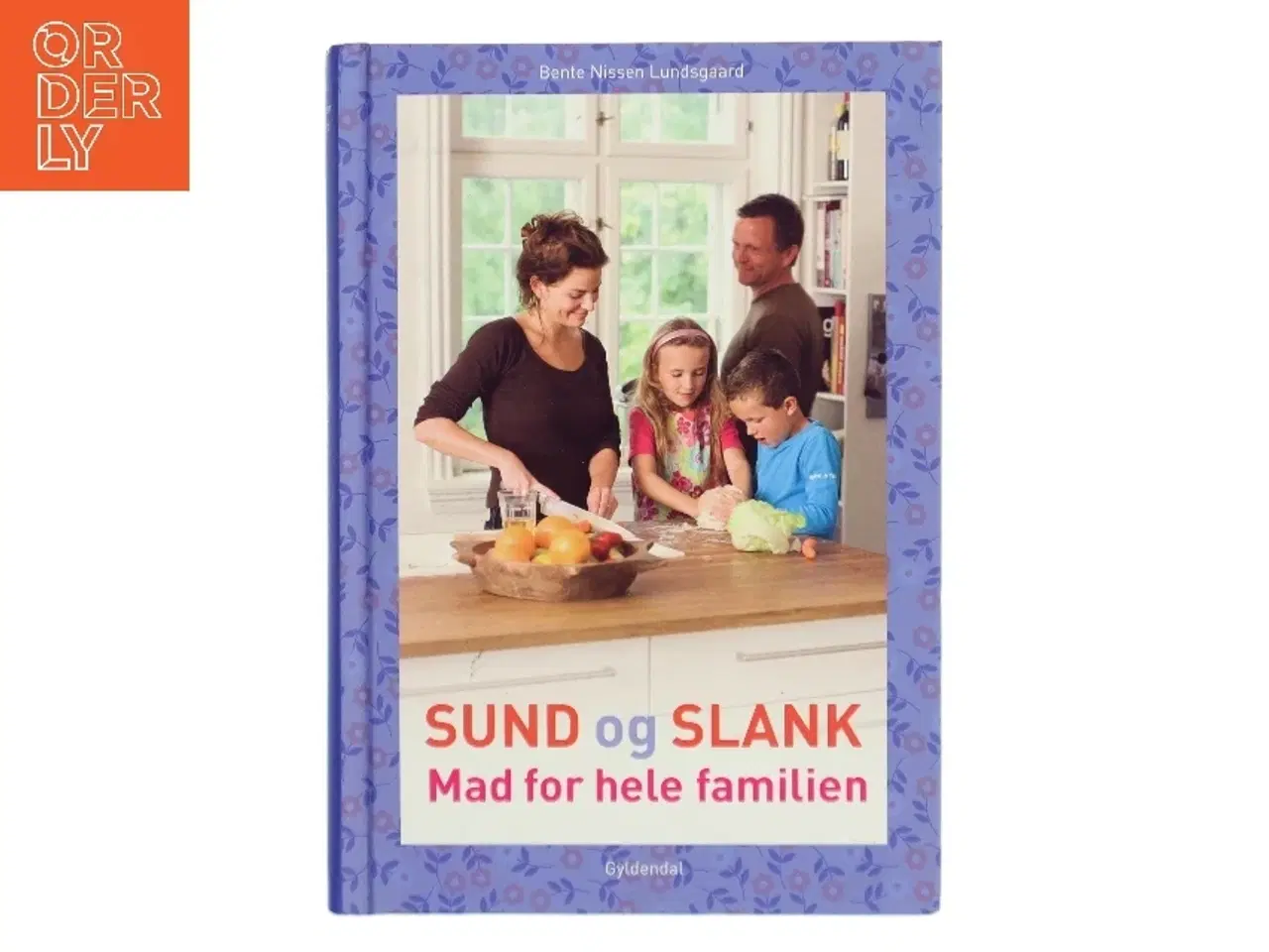 Billede 1 - Sund og slank - mad for hele familien af Bente Nissen Lundsgaard (Bog)