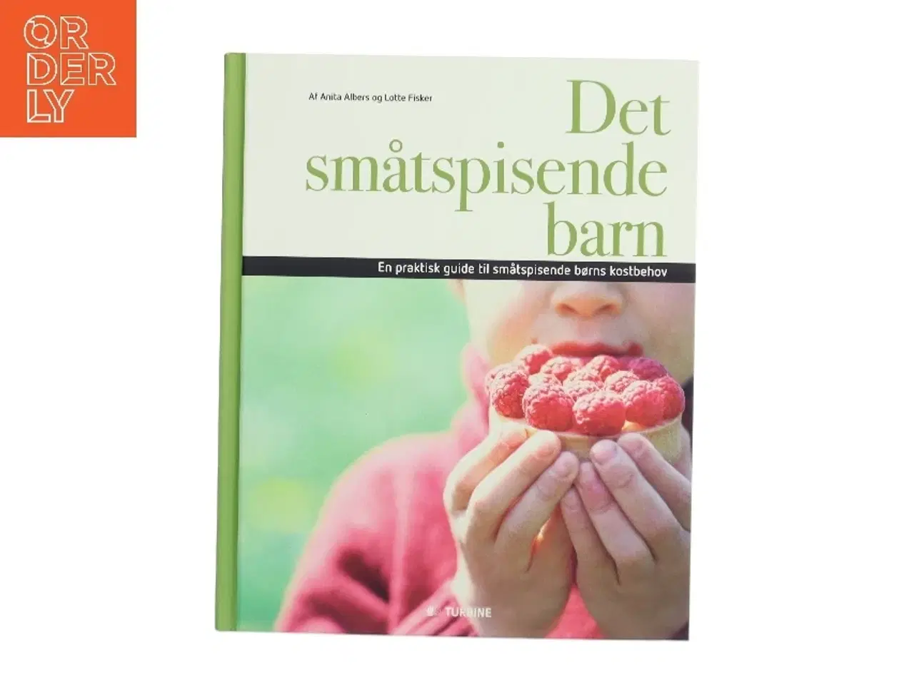 Billede 1 - Det småtspisende barn : en praktisk guide til småtspisende børns kostbehov af Anita Albers (Bog)