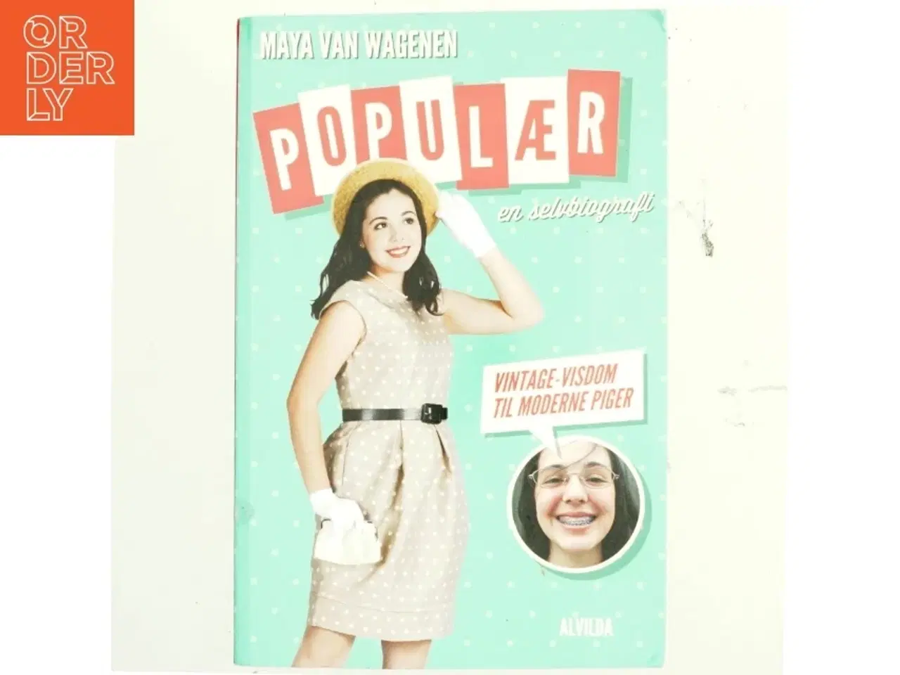 Billede 1 - Populær : en selvbiografi : vintage-visdom til moderne piger af Maya Van Wagenen (Bog)