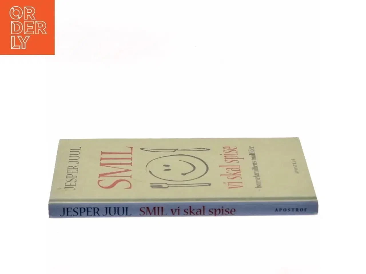 Billede 2 - Smil vi skal spise : børnefamiliens måltider af Jesper Juul (f. 1948) (Bog)