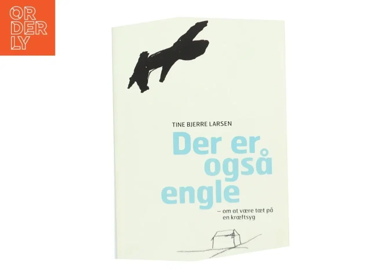 Billede 1 - Der er også engle : om at være tæt på en kræftsyg af Tine Bjerre Larsen (Bog)