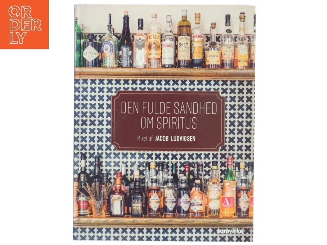 Billede 1 - Den fulde sandhed om spiritus af Jacob Ludvigsen (f. 1947) (Bog)