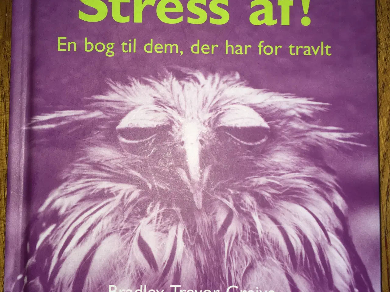 Billede 1 - "Stress af!" Af Bradley Trevor Greive