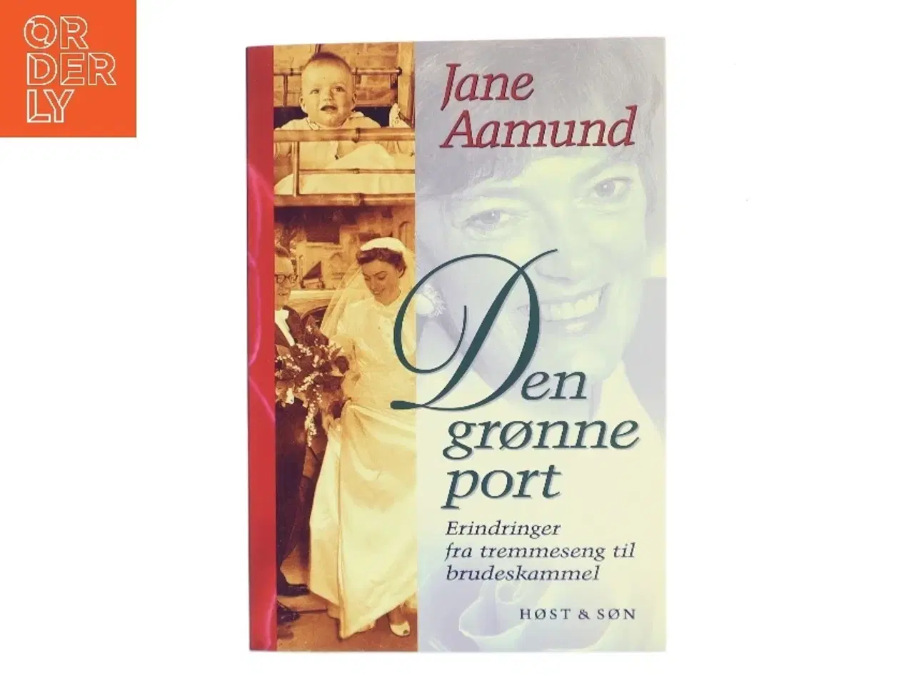 Billede 1 - Den grønne port : erindringer fra tremmeseng til brudeskammel af Jane Aamund (Bog)