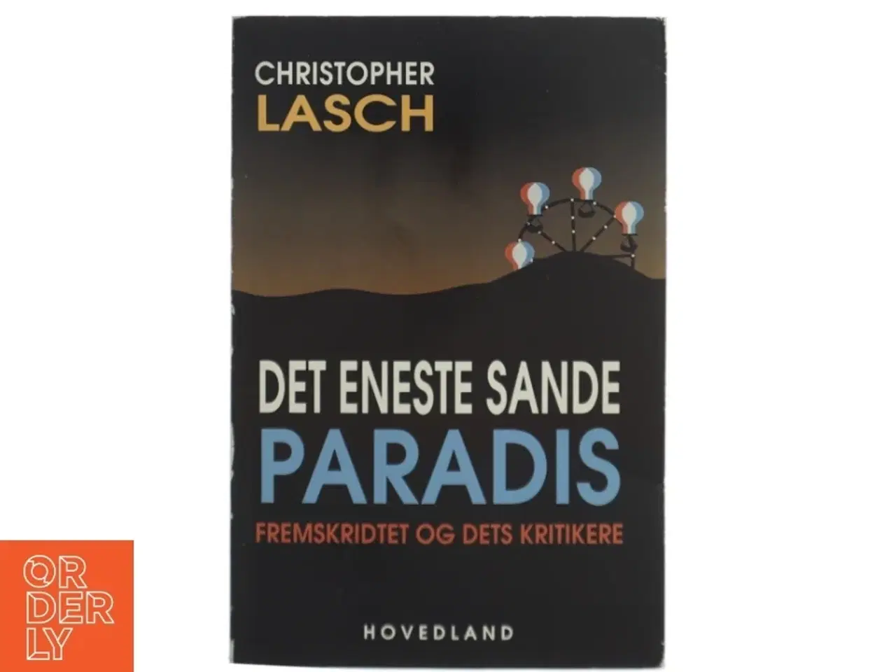 Billede 1 - Det eneste sande paradis : fremskridtet og dets kritikere af Christopher Lasch (Bog)