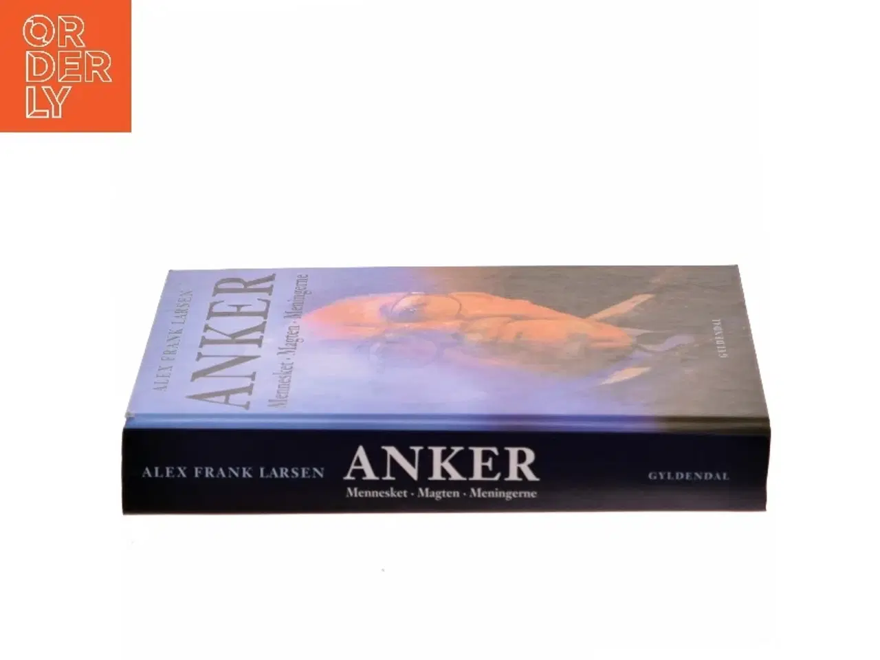 Billede 2 - Anker : mennesket, magten, meningerne af Alex Frank Larsen (f. 1946) (Bog)